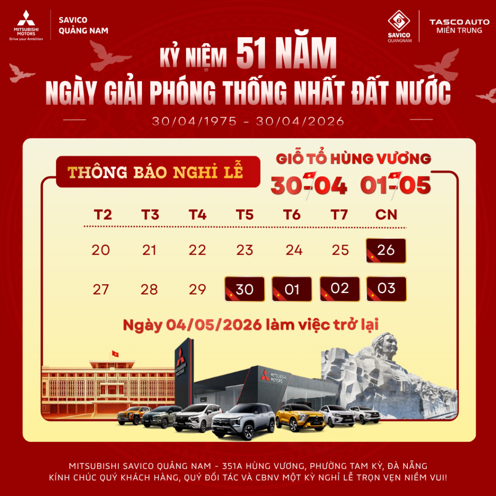 MITSUBISHI SAVICO QUẢNG NAM THÔNG BÁO LỊCH NGHỈ LỄ GIỖ TỔ HÙNG VƯƠNG, GIẢI PHÓNG MIỀN NAM & QUỐC TẾ LAO ĐỘNG 2026