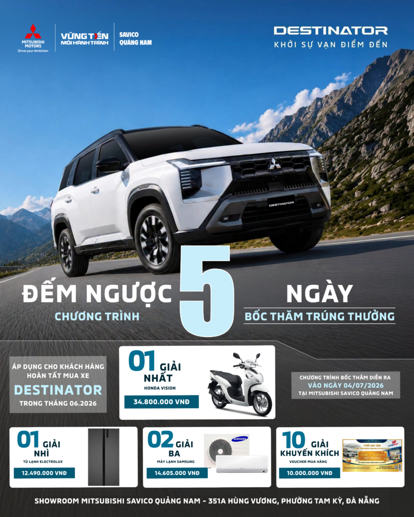 ĐẾM NGƯỢC 5 NGÀY – CƠ HỘI VÀNG RINH XE XỊN, QUÀ KHỦNG CÙNG MITSUBISHI SAVICO QUẢNG NAM!