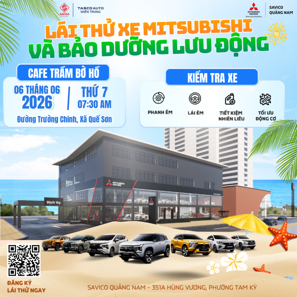 LÁI THỬ NGAY – BẢO DƯỠNG LIỀN TAY CÙNG MITSUBISHI SAVICO QUẢNG NAM!